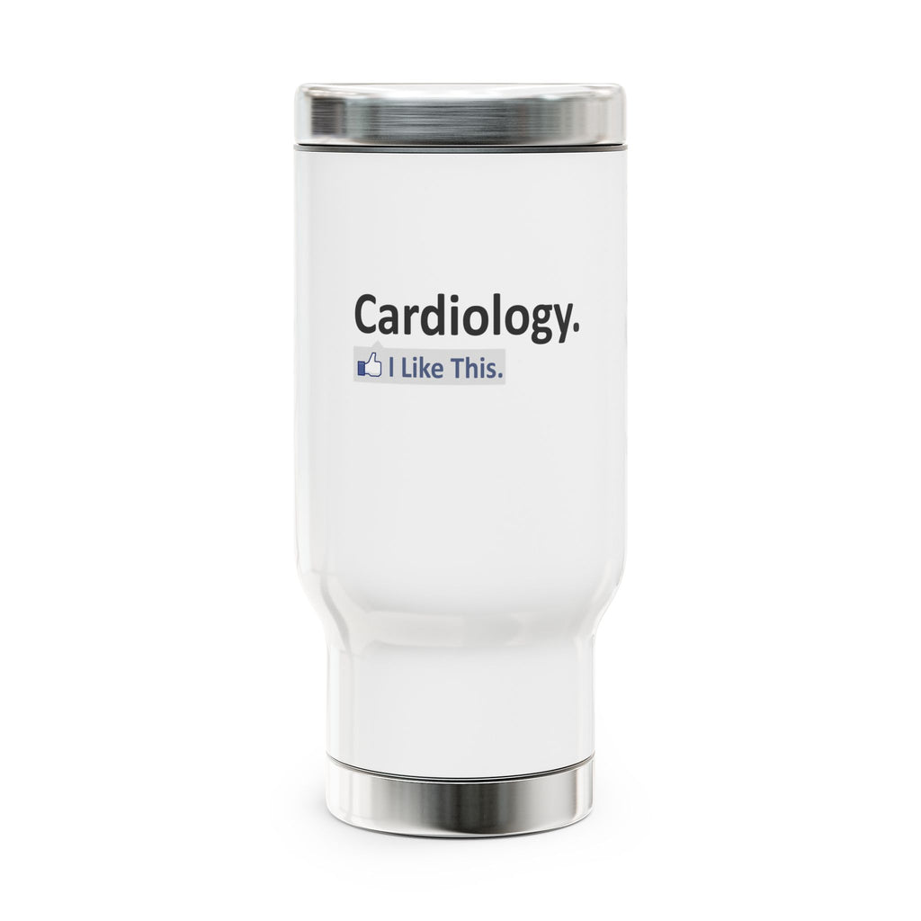 Cardiology...I Like This - Stainless Steel Travel Mug with Handle, 14oz