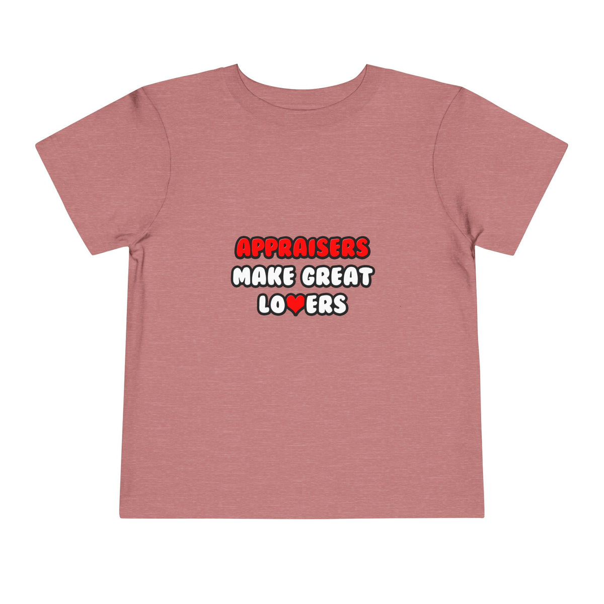 Appraisers Make Great Lovers - Toddler Short Sleeve Tee
