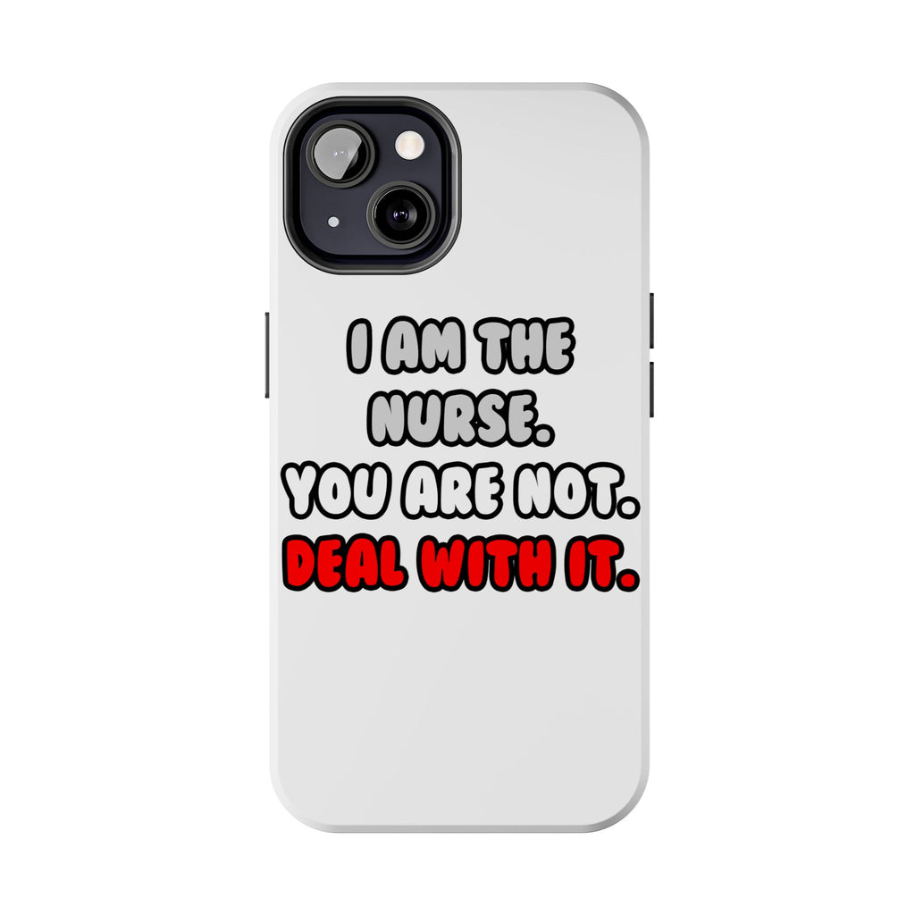 Deal With It ... Funny Nurse - Tough Phone Cases