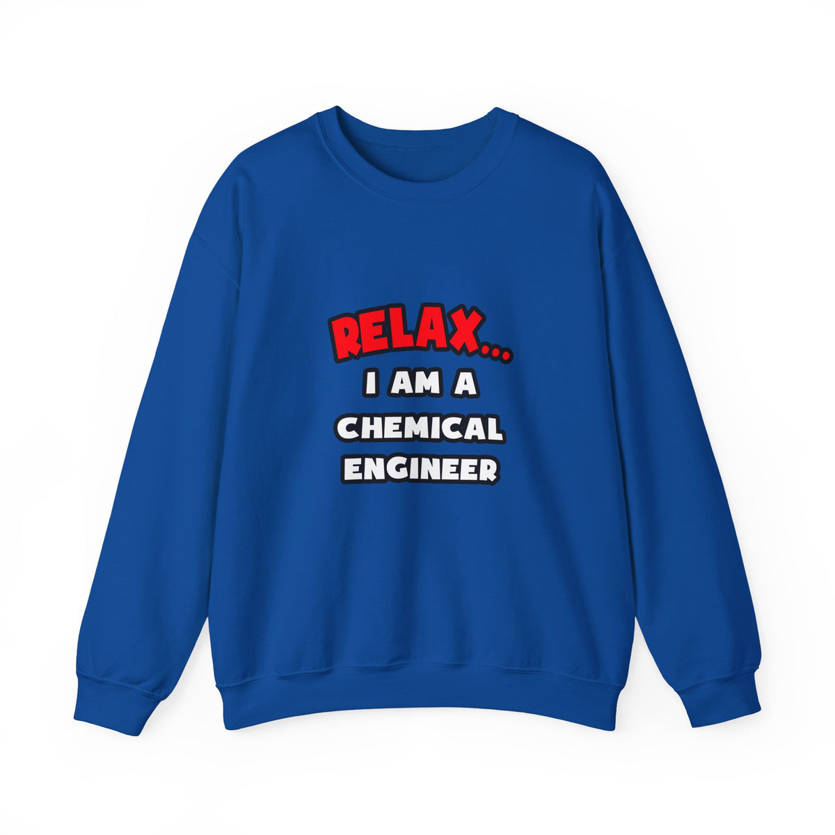Relax ... I Am A Chemical Engineer - Unisex Heavy Blend™ Crewneck Sweatshirt