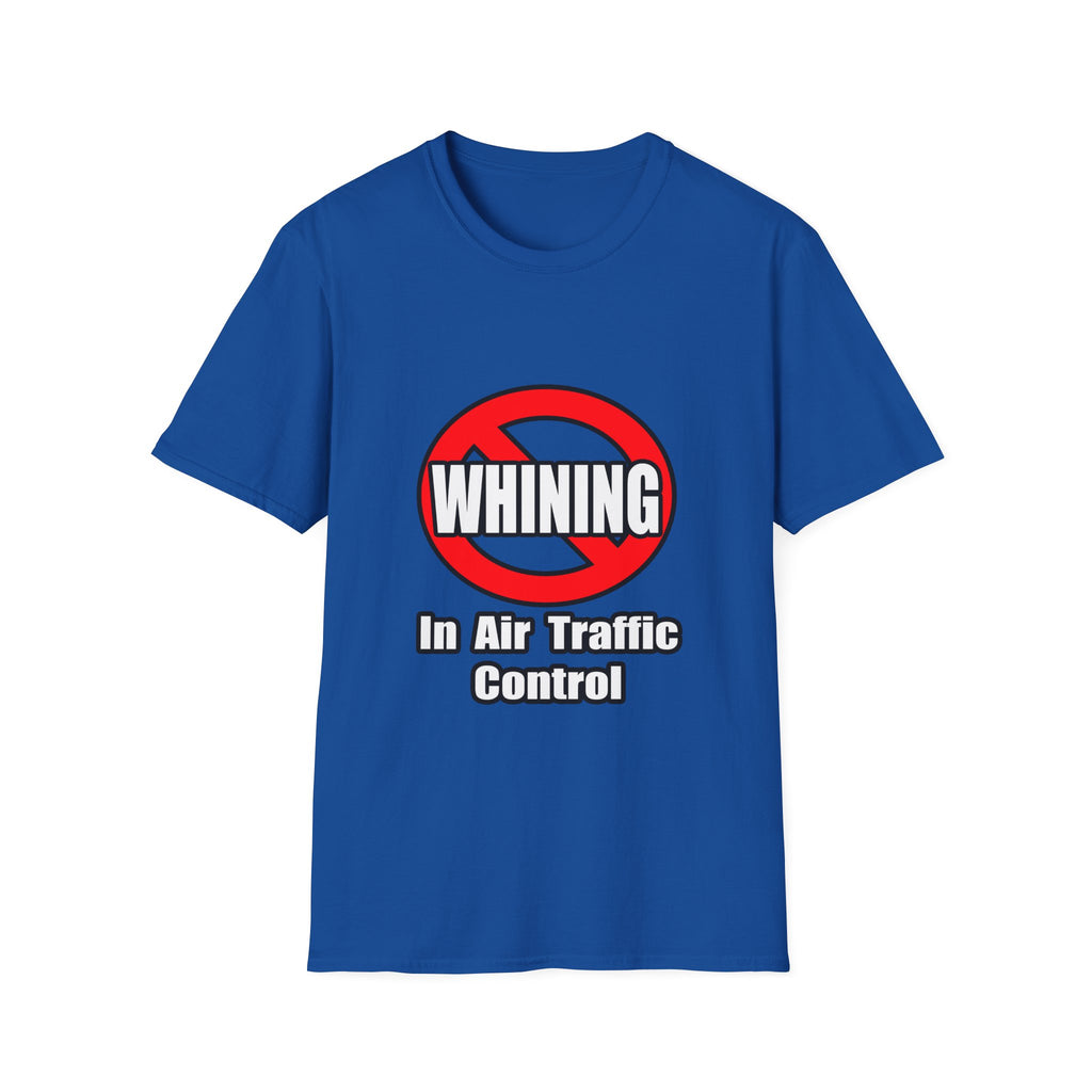 No Whining In Air Traffic Control - Unisex Softstyle T-Shirt