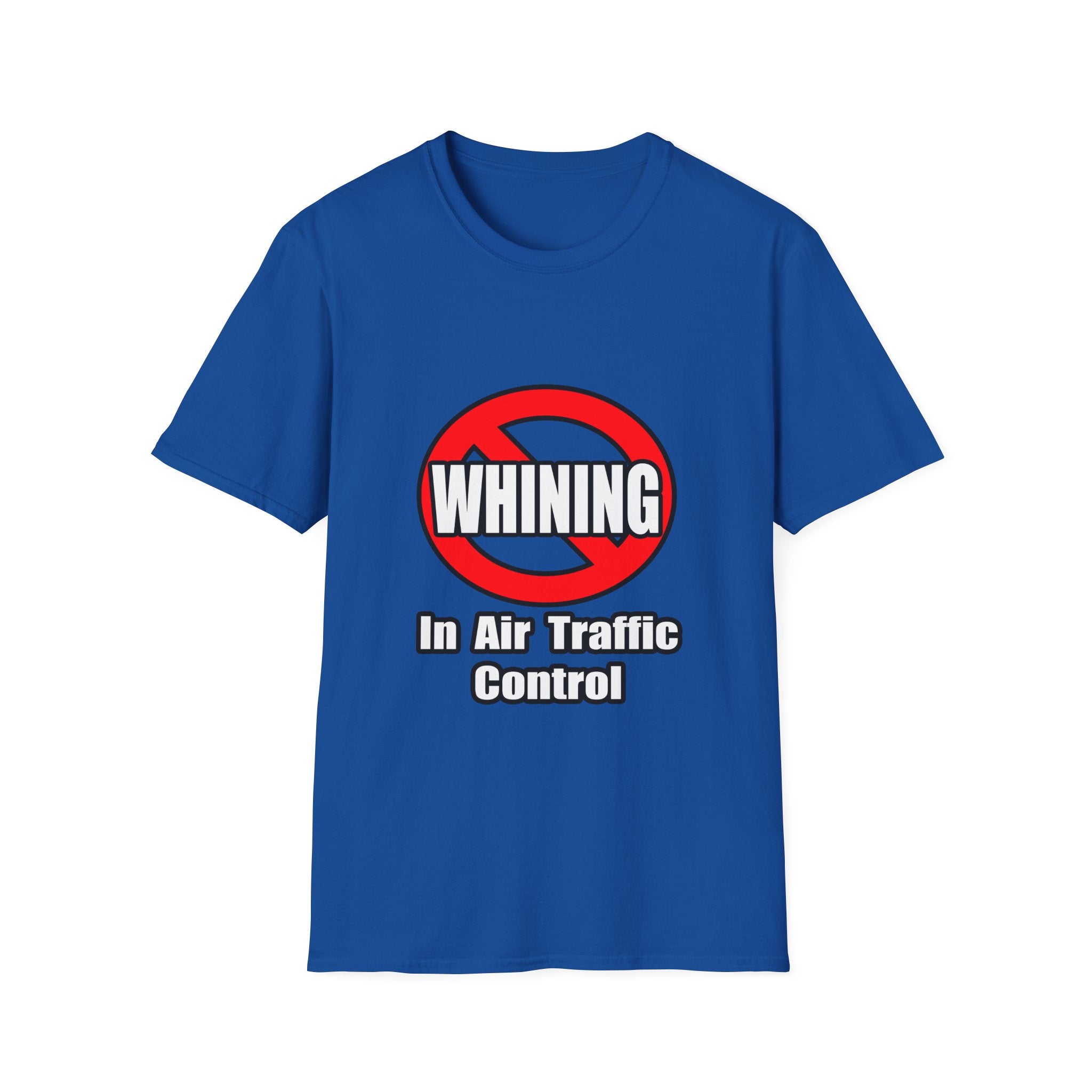 No Whining In Air Traffic Control - Unisex Softstyle T-Shirt