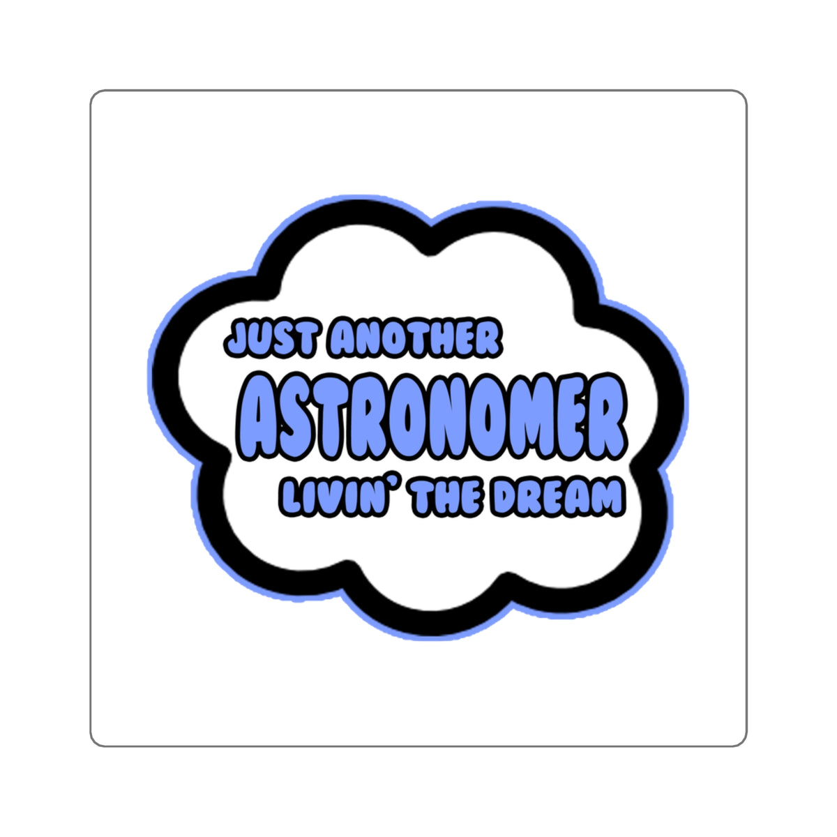 Astronomer .. Livin' The Dream - Square Stickers