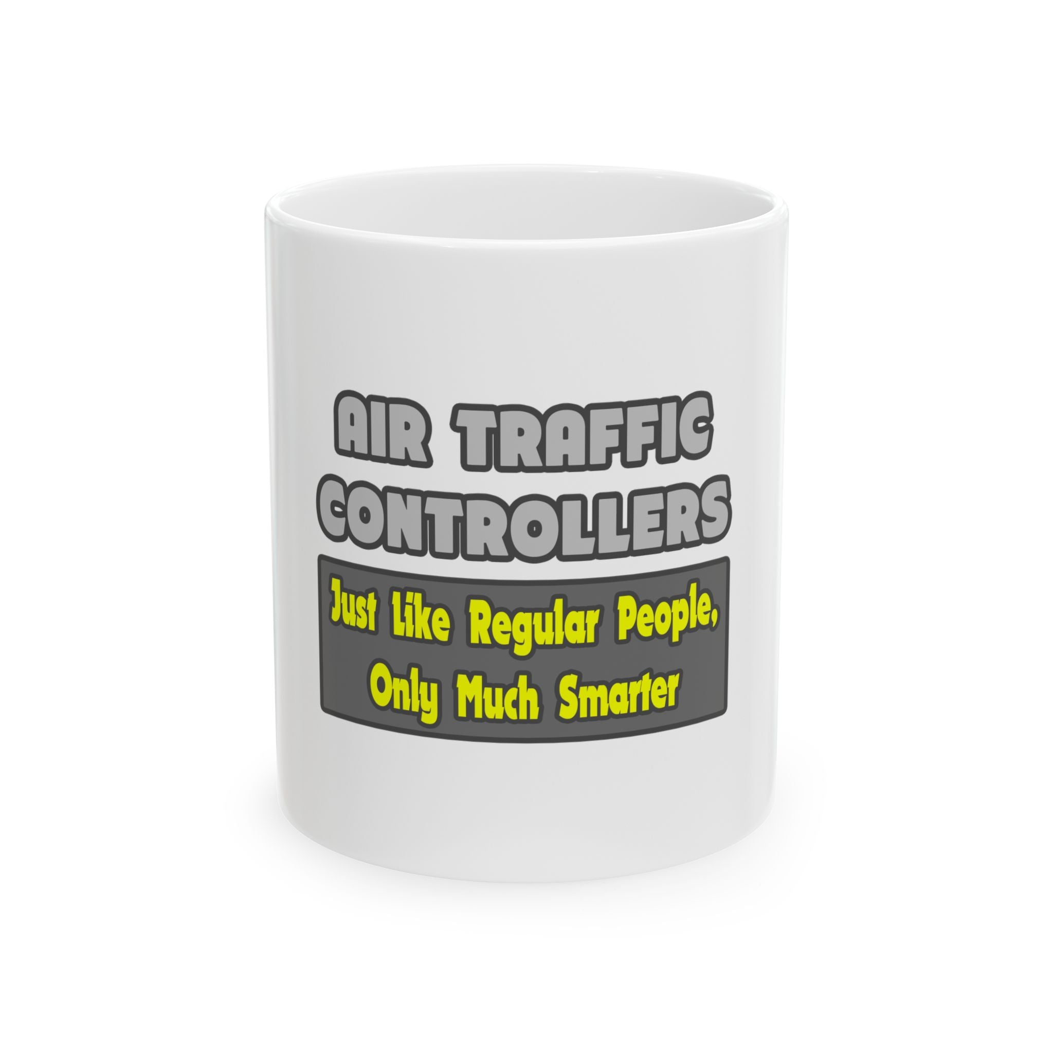 Air Traffic Controllers...Smarter - Ceramic Mug, (11oz, 15oz)