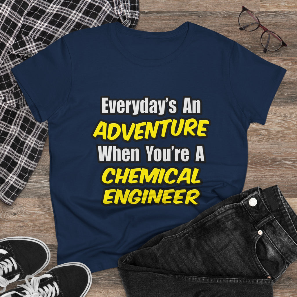 Everyday's An Adventure...Chemical Engineer - Women's Midweight Cotton Tee