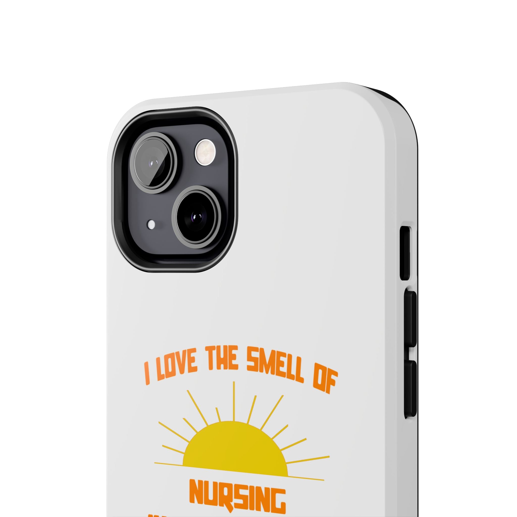 Smell of Nursing in the Morning - Tough Phone Cases