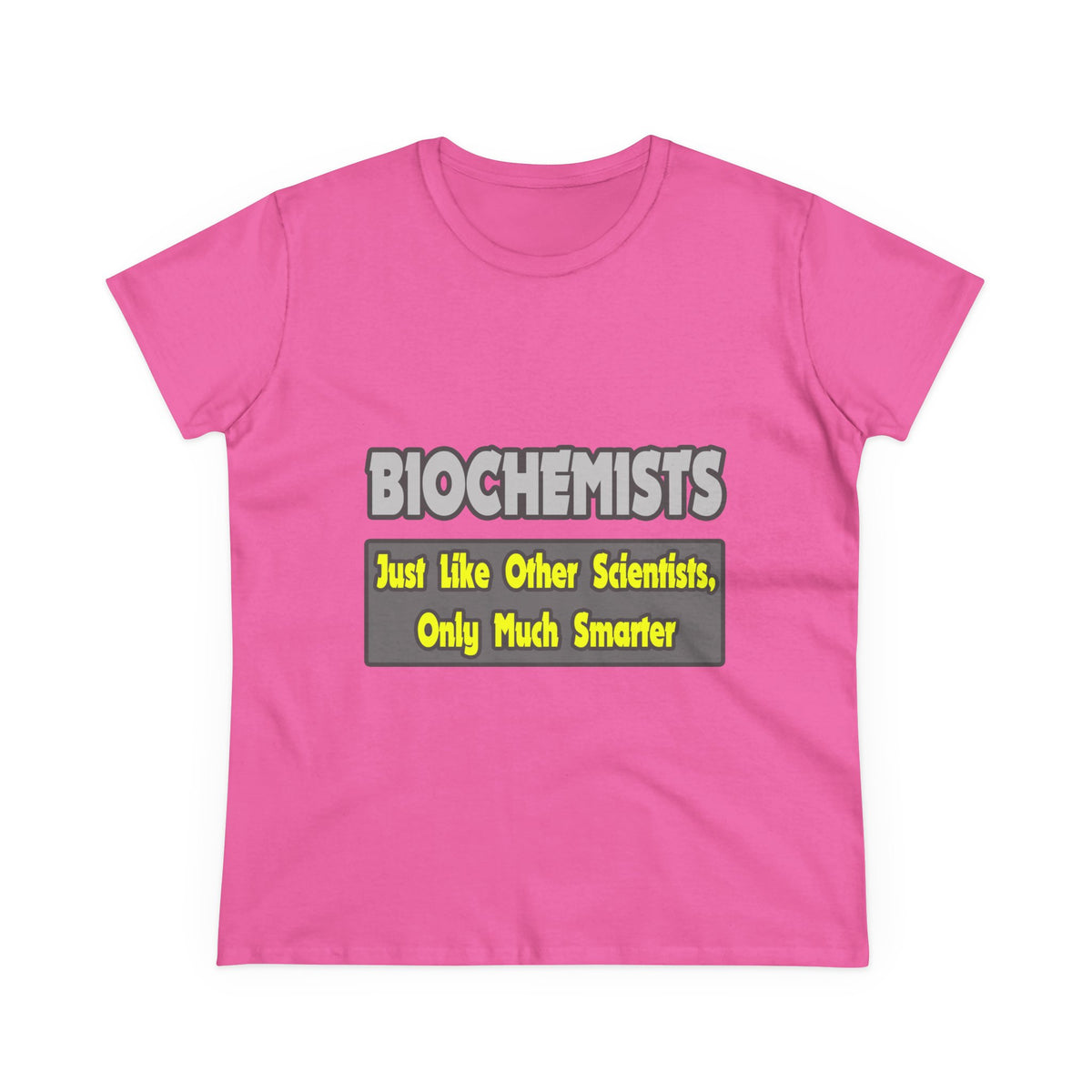 Biochemists...Smarter - Women's Midweight Cotton Tee
