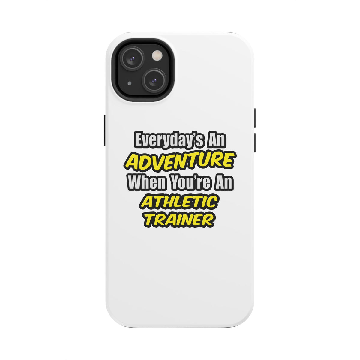 Everyday's An Adventure .. Athletic Trainer - Tough Phone Cases