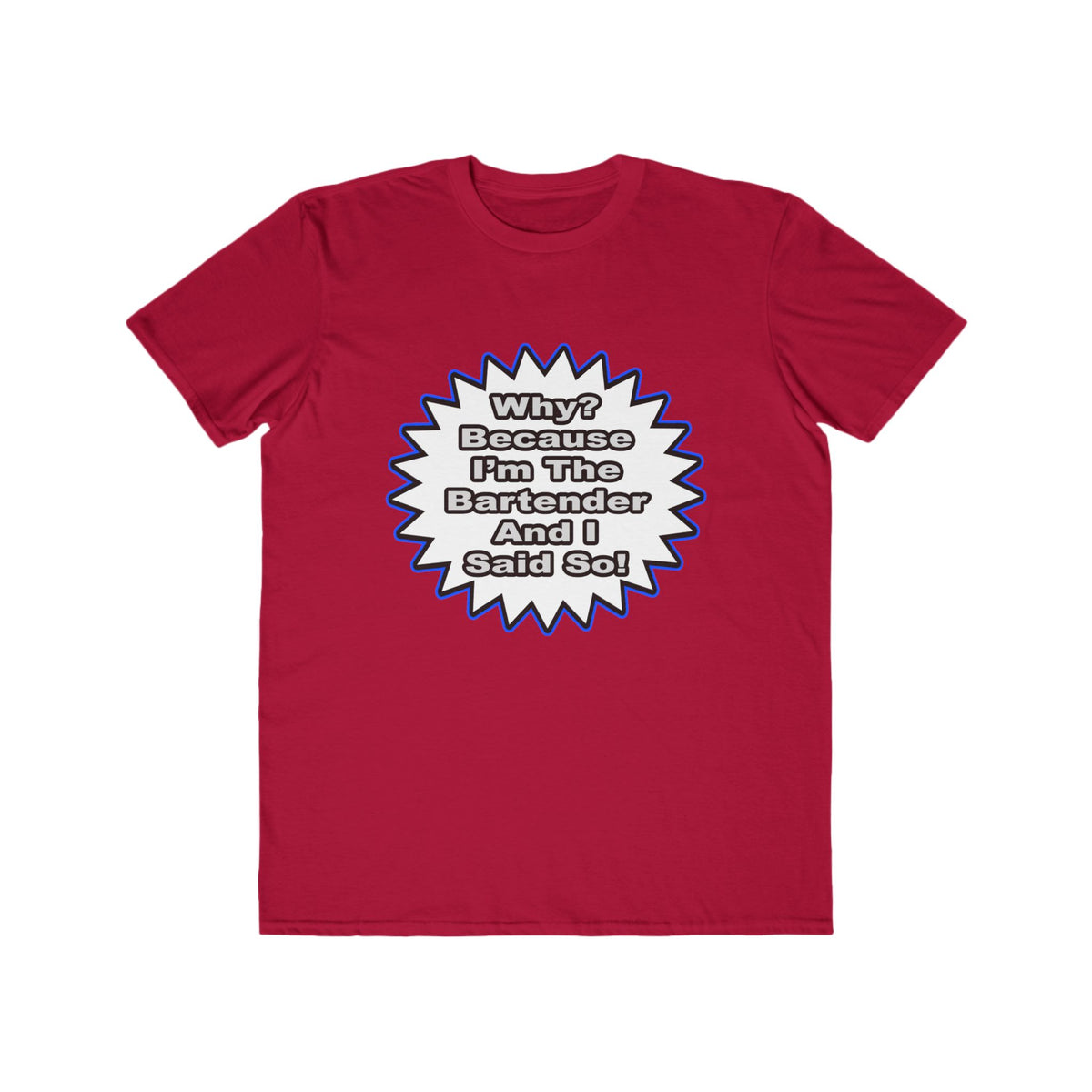 Bartender...Because I Said So - Men's Lightweight Fashion Tee