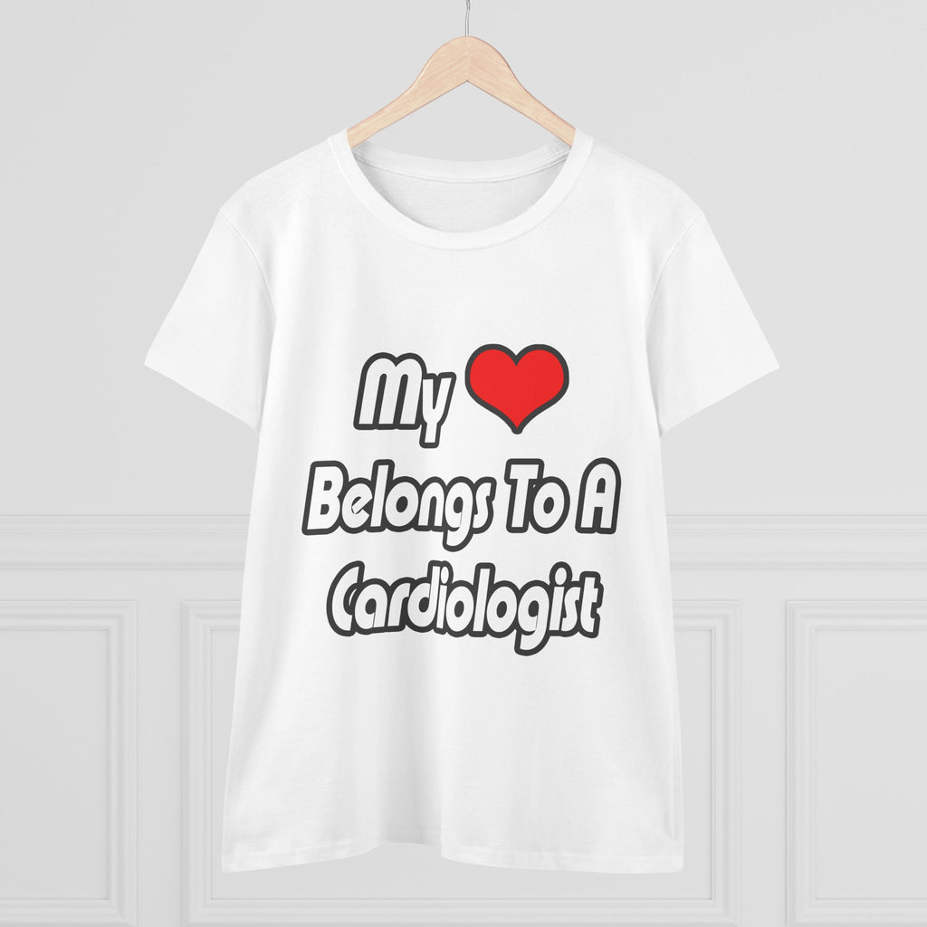 My Heart Belongs To A Cardiologist - Women's Midweight Cotton Tee