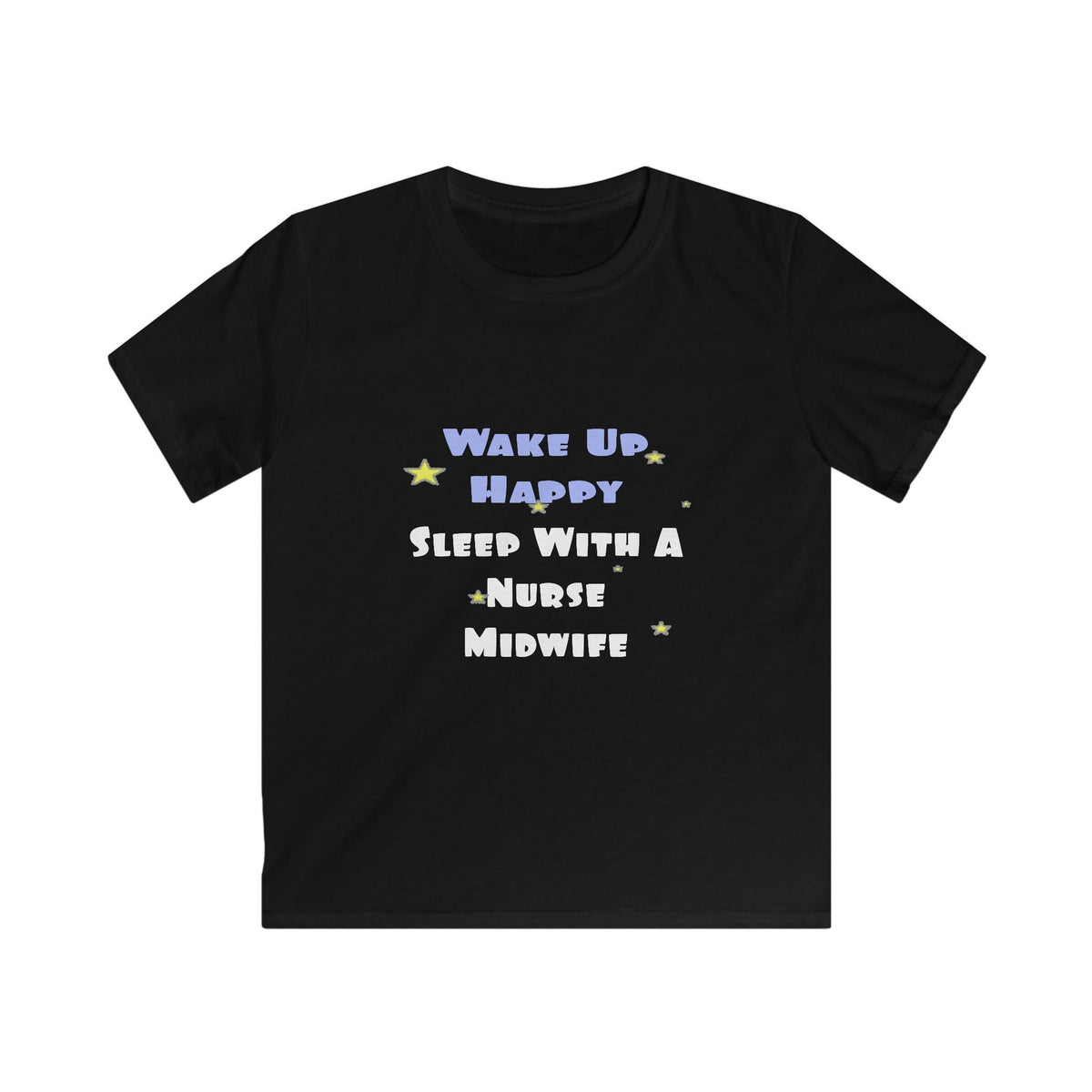 Wake Up Happy .. Sleep With Nurse Midwife - Kids Softstyle Tee