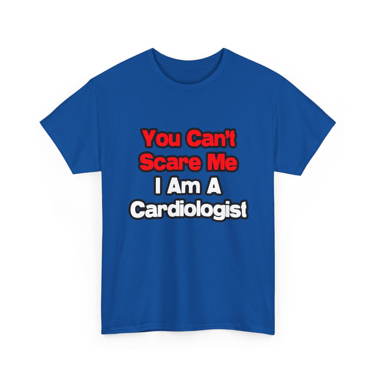 You Can't Scare Me...Cardiologist - Unisex Heavy Cotton Tee