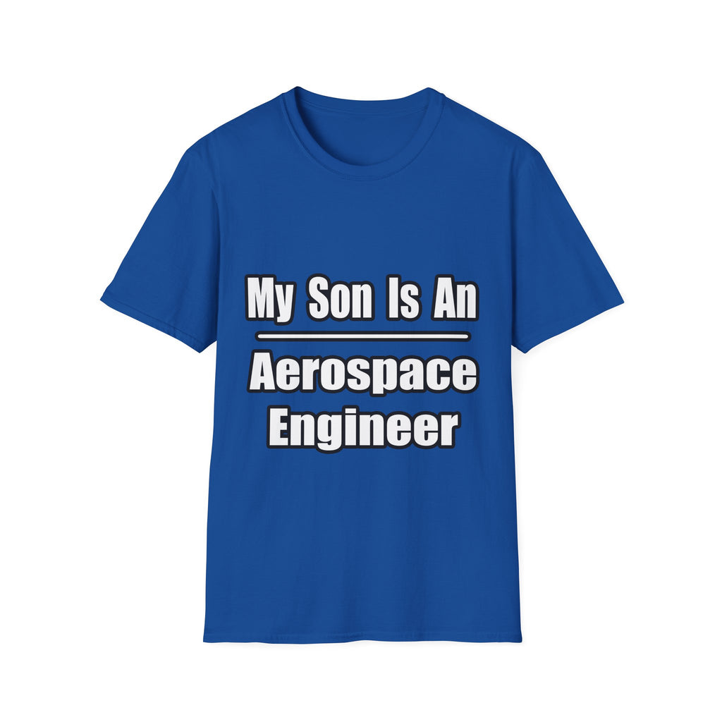 My Son Is An Aerospace Engineer - Unisex Softstyle T-Shirt