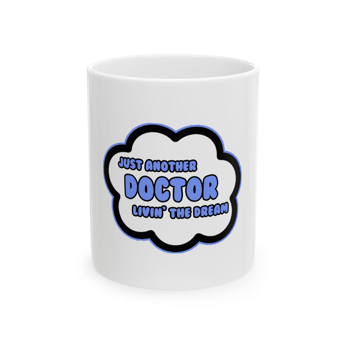 Doctor .. Livin' The Dream - Ceramic Mug, (11oz, 15oz)