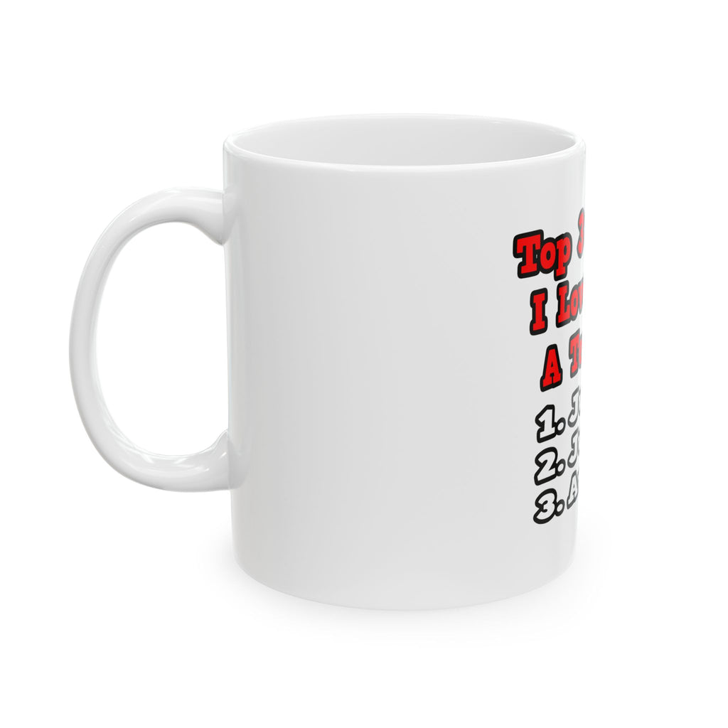 3 Reasons I Love Being a Teacher - Ceramic Mug, (11oz, 15oz)