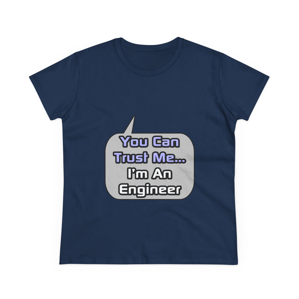 Trust Me .. I'm an Engineer - Women's Midweight Cotton Tee