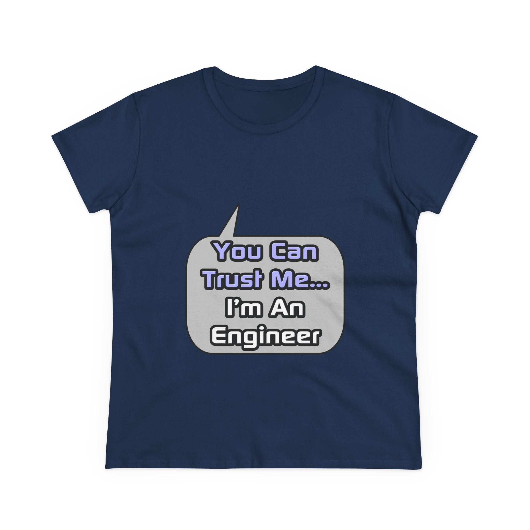 Trust Me .. I'm an Engineer - Women's Midweight Cotton Tee