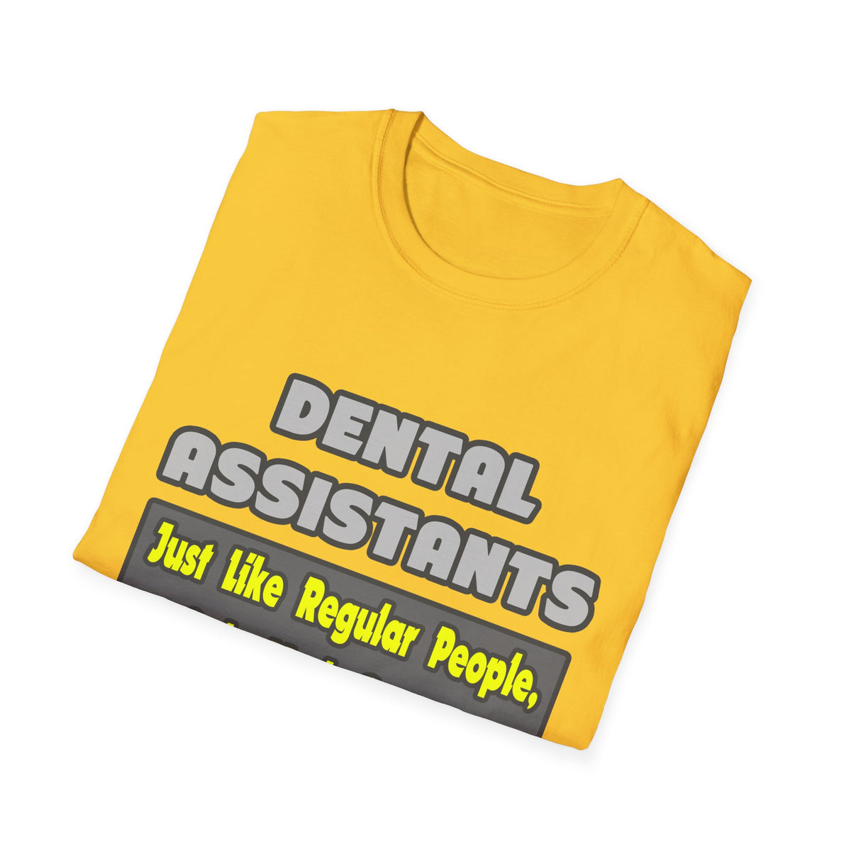 Dental Assistants ... Smarter - Unisex Softstyle T-Shirt