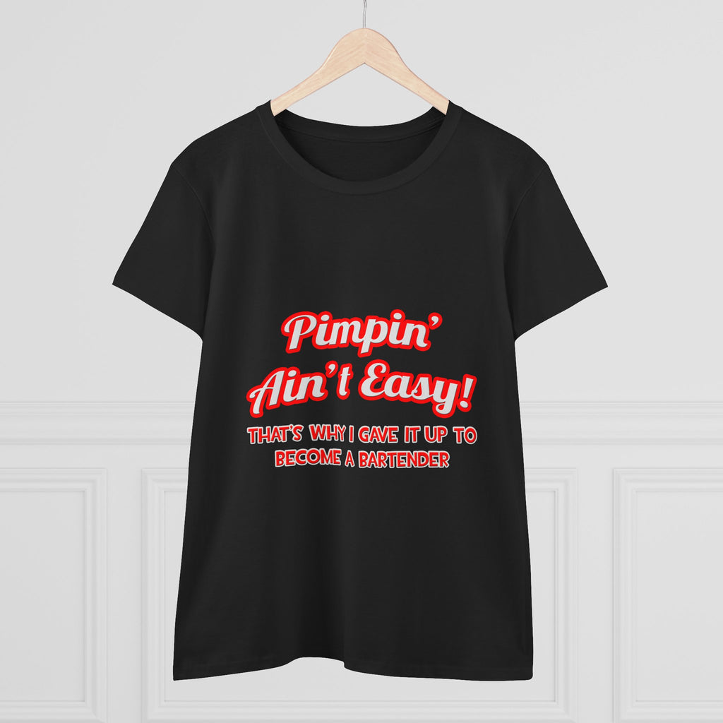 Pimpin' Ain't Easy ... Bartender - Women's Midweight Cotton Tee