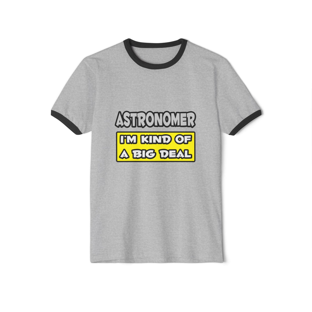 Astronomer .. I'm Kind of a Big Deal - Unisex Cotton Ringer T-Shirt