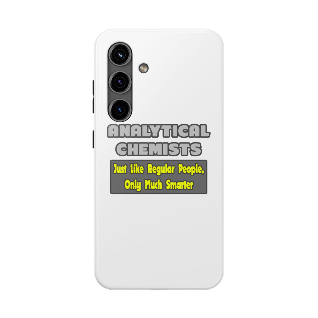 Analytical Chemists...Smarter - Tough Phone Cases