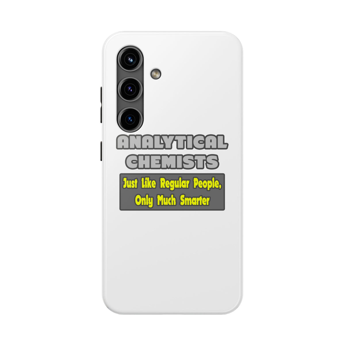 Analytical Chemists...Smarter - Tough Phone Cases