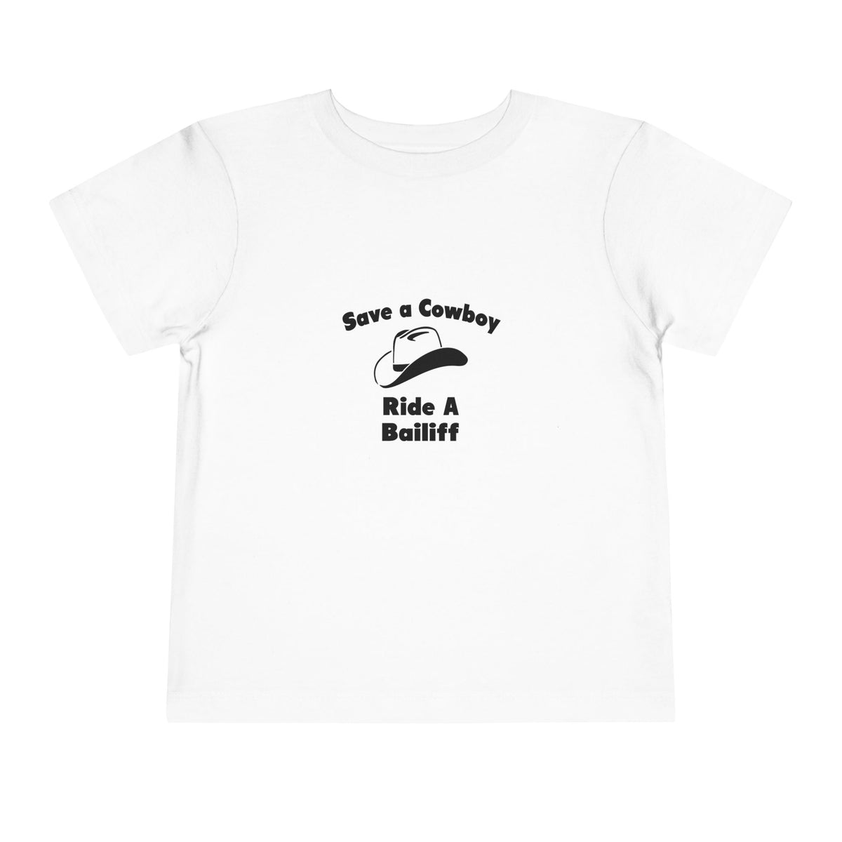 Save a Cowboy .. Ride a Bailiff - Toddler Short Sleeve Tee