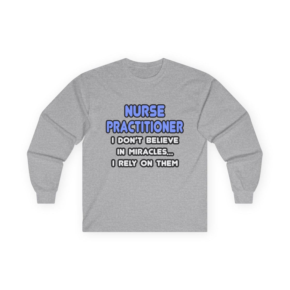 Miracles and Nurse Practitioners - Unisex Ultra Cotton Long Sleeve Tee