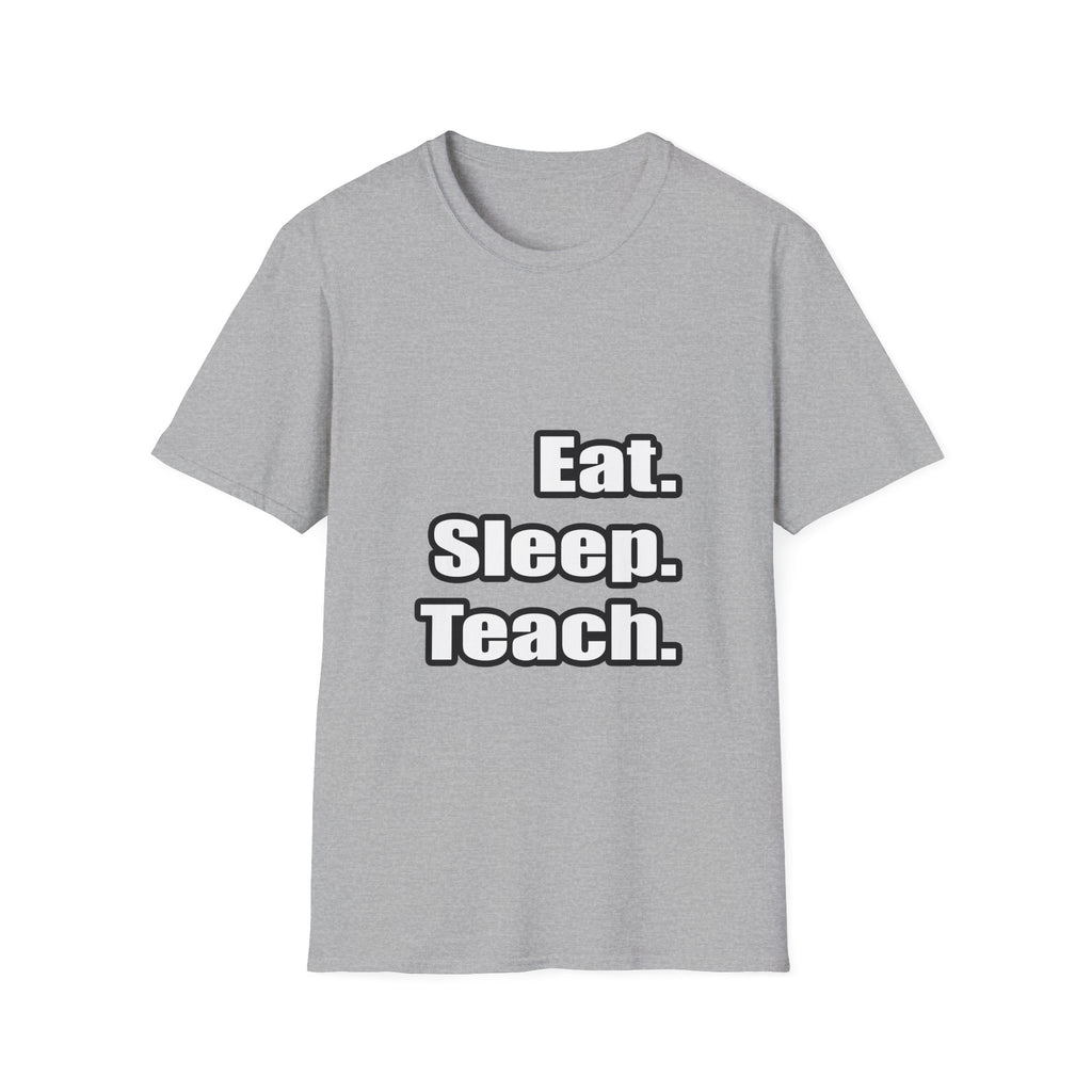 eat sleep teach - Unisex Softstyle T-Shirt