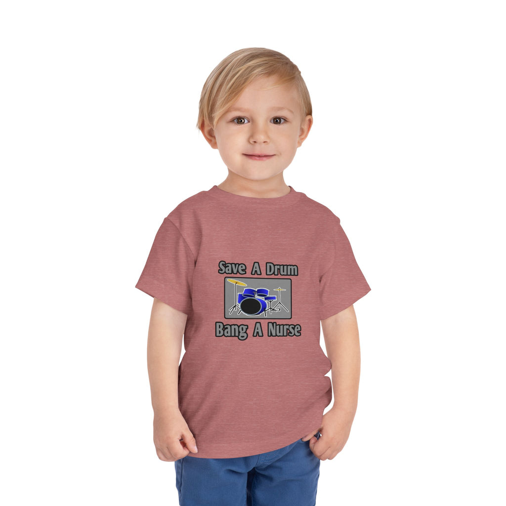 Save a Drum...Bang a Nurse - Toddler Short Sleeve Tee