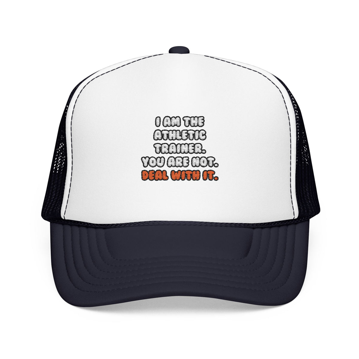 Deal With It ... Funny Athletic Trainer - Foam Trucker Hat