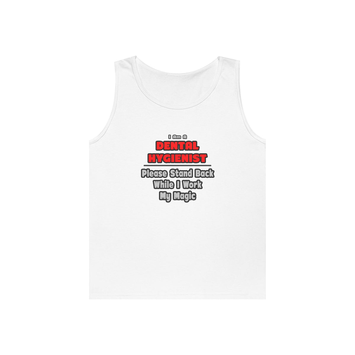 Dental Hygienist...Work My Magic - Unisex Heavy Cotton Tank Top