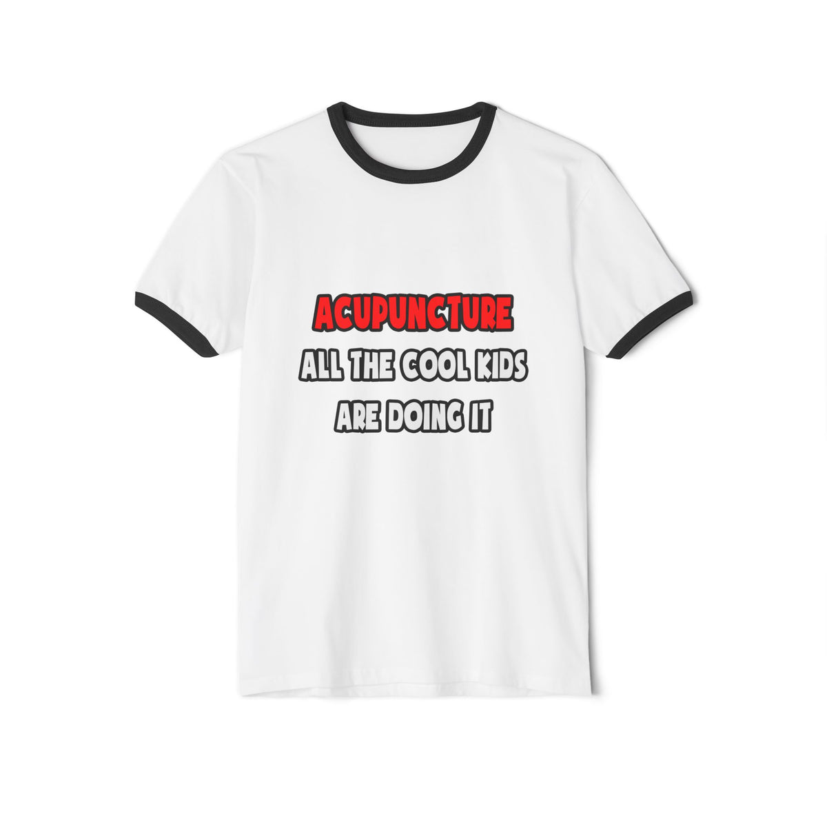Funny Acupuncturist Shirts and Gifts - Unisex Cotton Ringer T-Shirt
