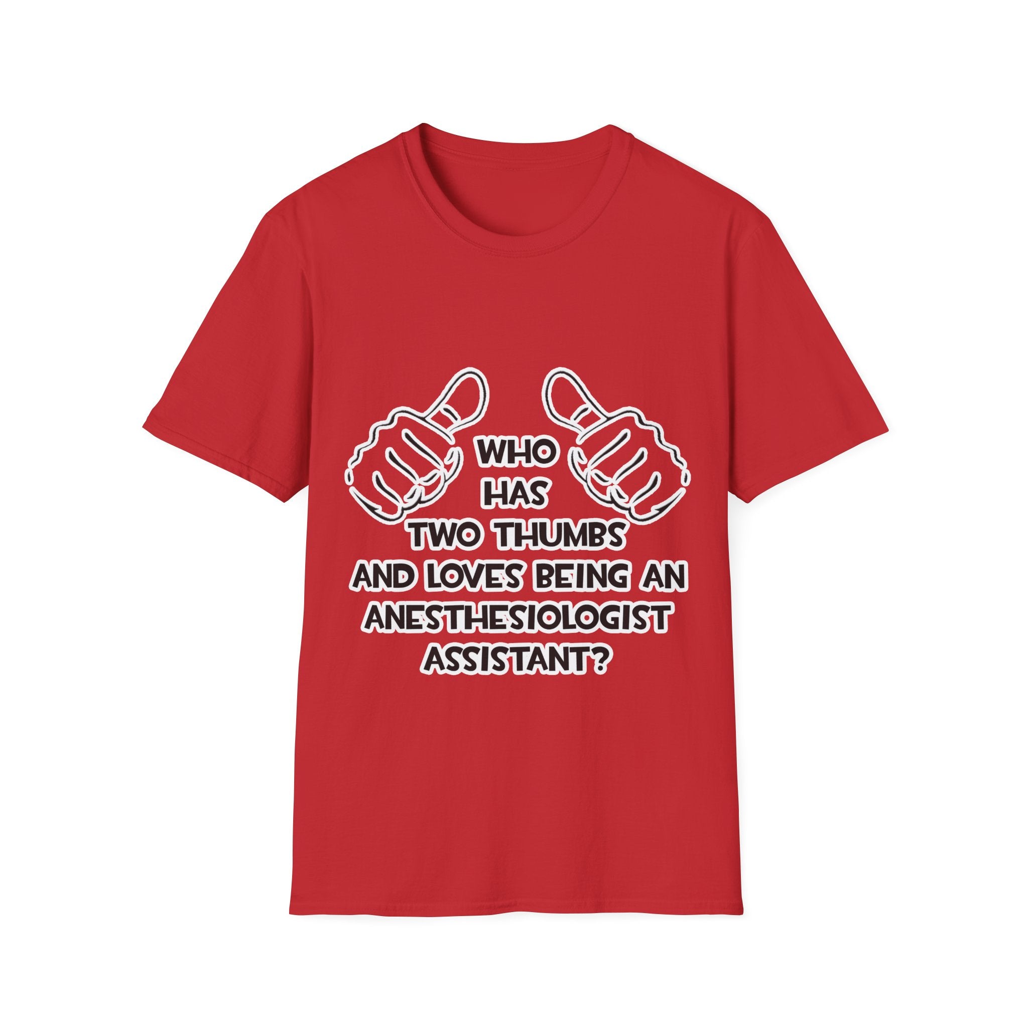 Two Thumbs .. Anesthesiologist Assistant - Unisex Softstyle T-Shirt