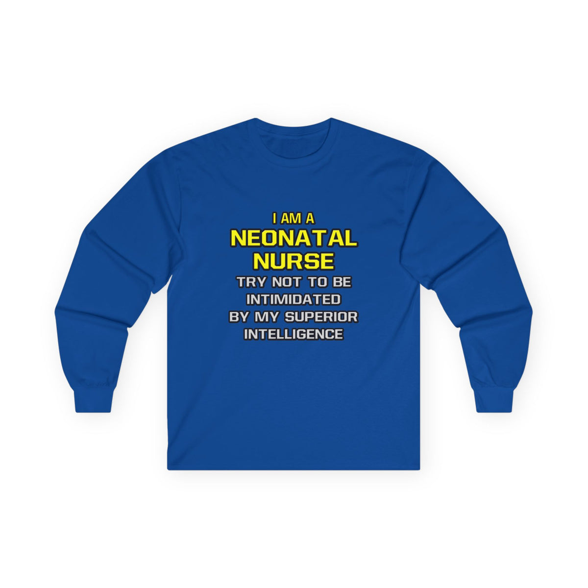 Neonatal Nurse...Superior Intelligence - Unisex Ultra Cotton Long Sleeve Tee