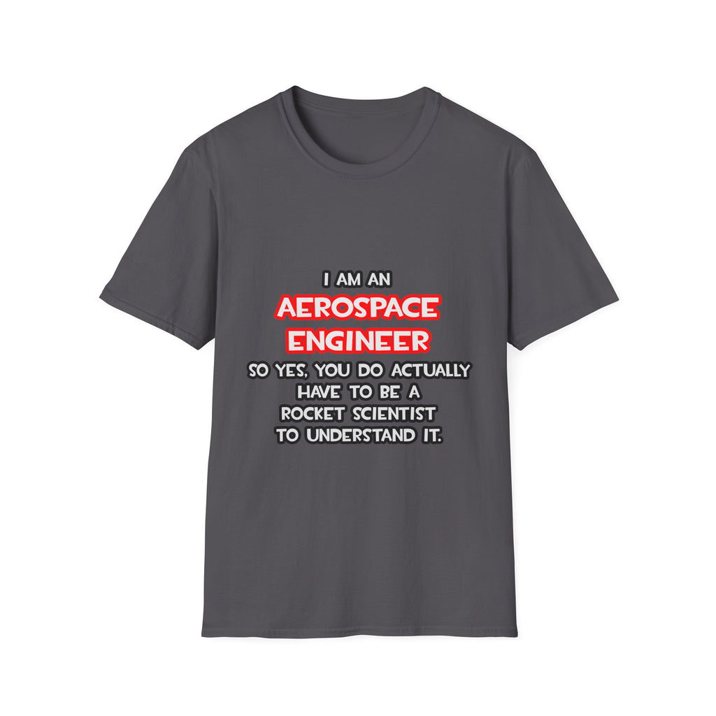 Rocket Scientist .. Funny Aerospace Engineer - Unisex Softstyle T-Shirt