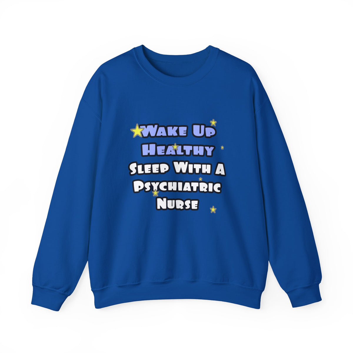 Wake Up Healthy...Sleep With a Psych Nurse - Unisex Heavy Blend™ Crewneck Sweatshirt