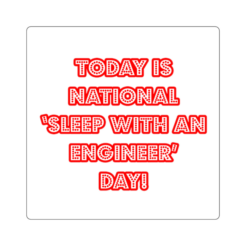 National 'Sleep With an Engineer' Day - Square Stickers