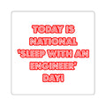 National 'Sleep With an Engineer' Day - Square Stickers
