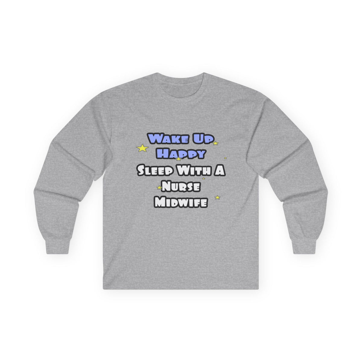 Wake Up Happy .. Sleep With Nurse Midwife - Unisex Ultra Cotton Long Sleeve Tee