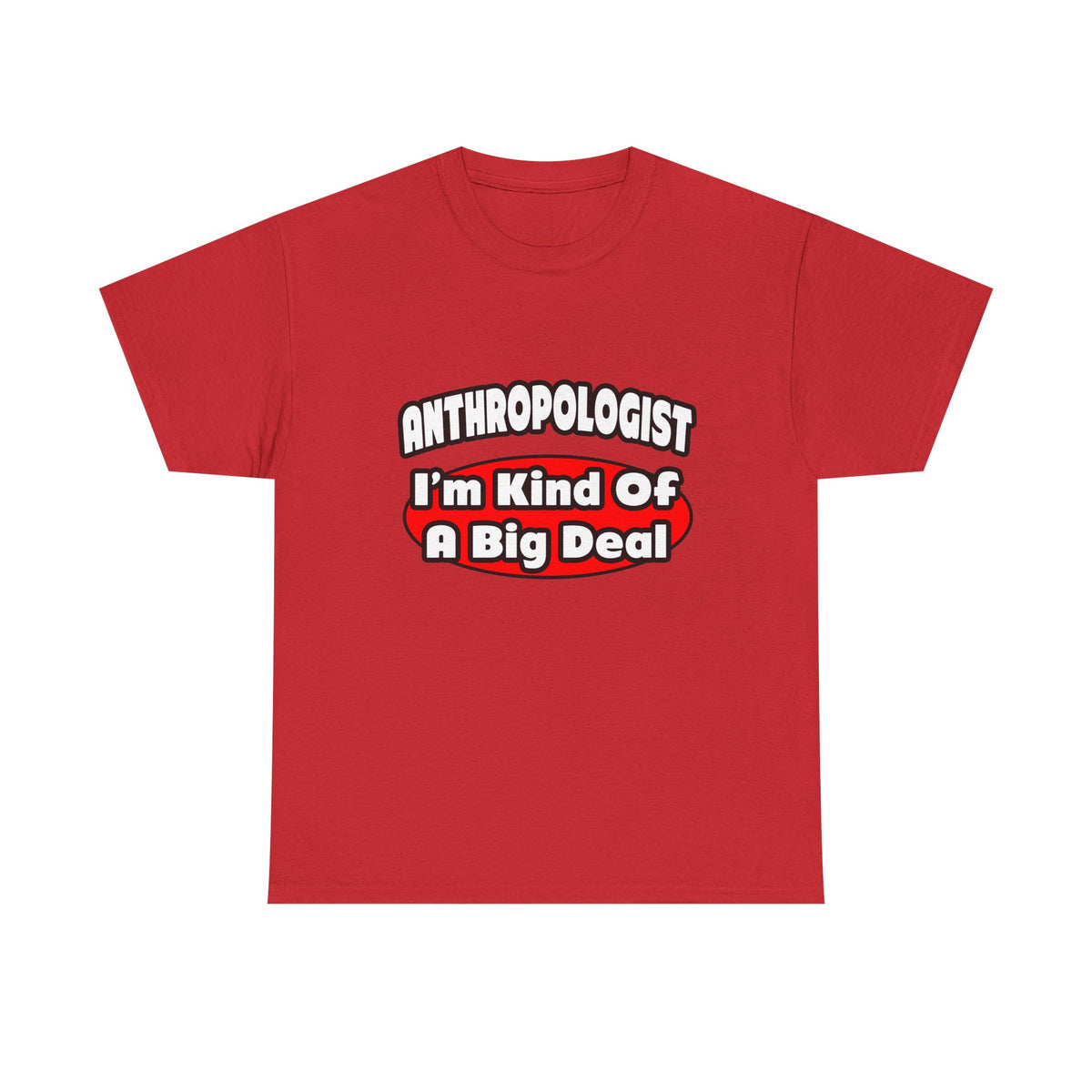Anthropologist ... Big Deal - Unisex Heavy Cotton Tee