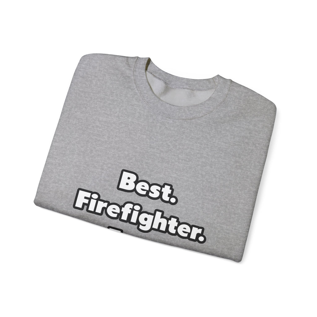 Best. Firefighter. Ever - Unisex Heavy Blend™ Crewneck Sweatshirt