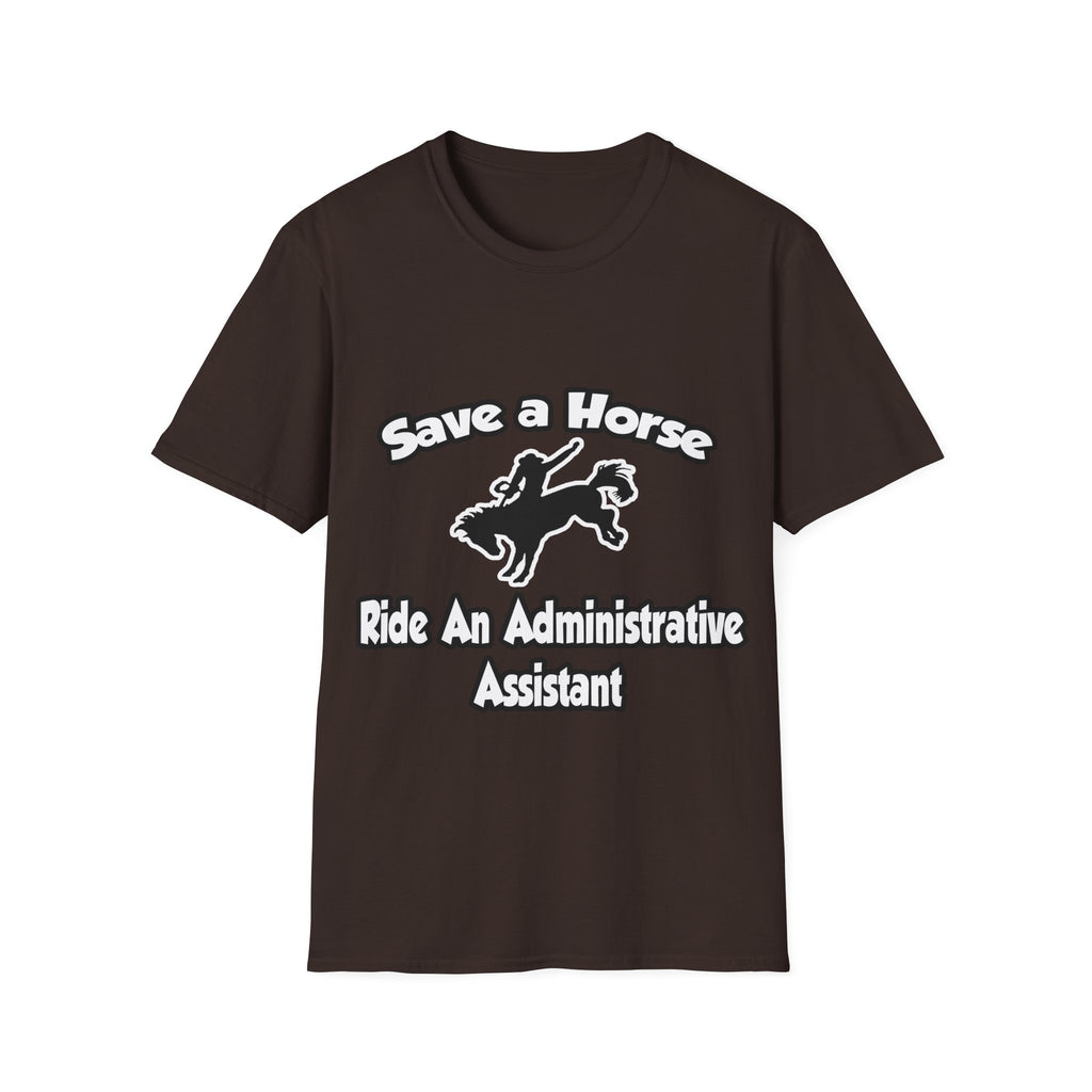 Save a Horse, Ride an Administrative Assistant - Unisex Softstyle T-Shirt