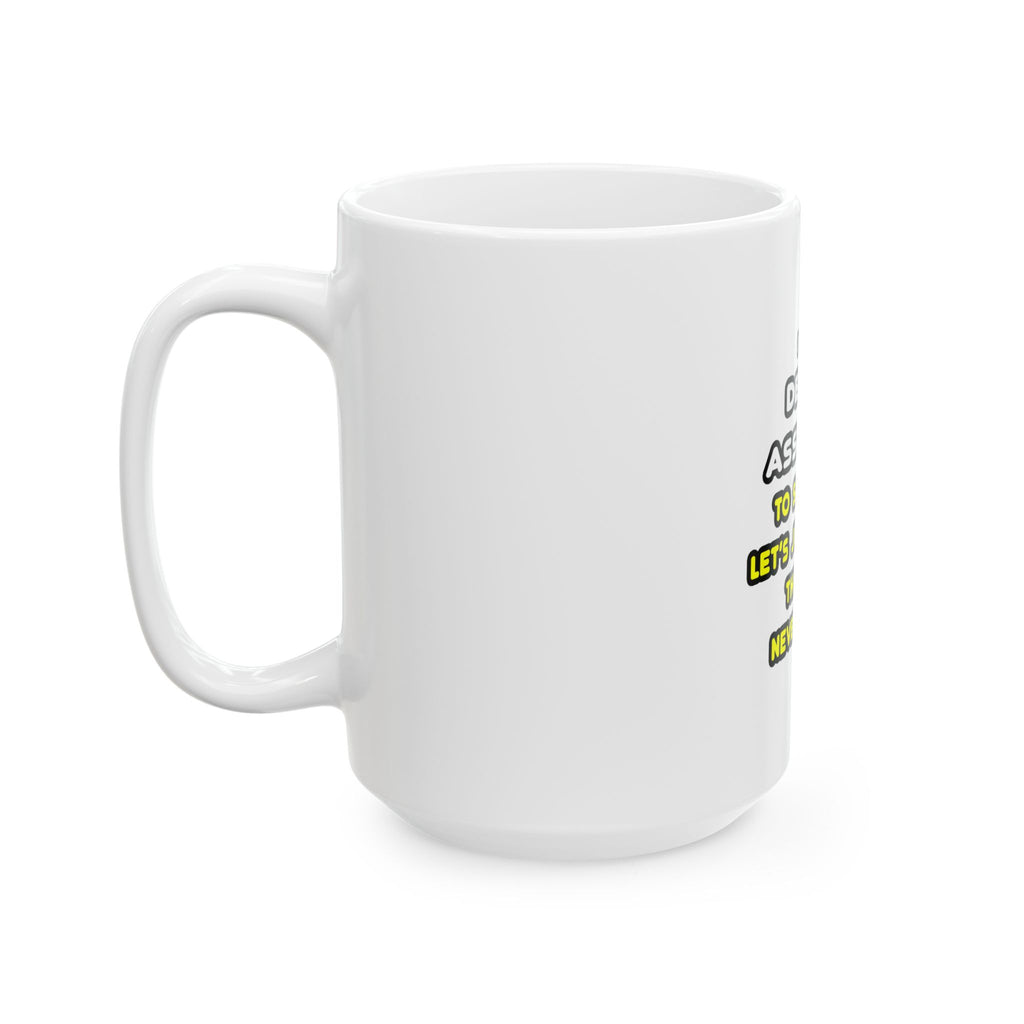 Funny Dental Assistant T Shirts - Ceramic Mug, (11oz, 15oz)