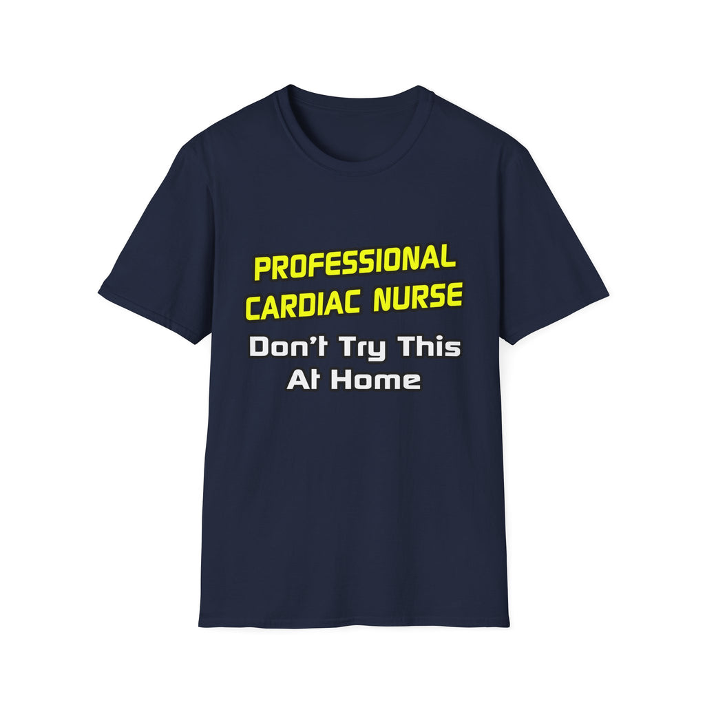 Professional Cardiac Nurse .. Joke - Unisex Softstyle T-Shirt