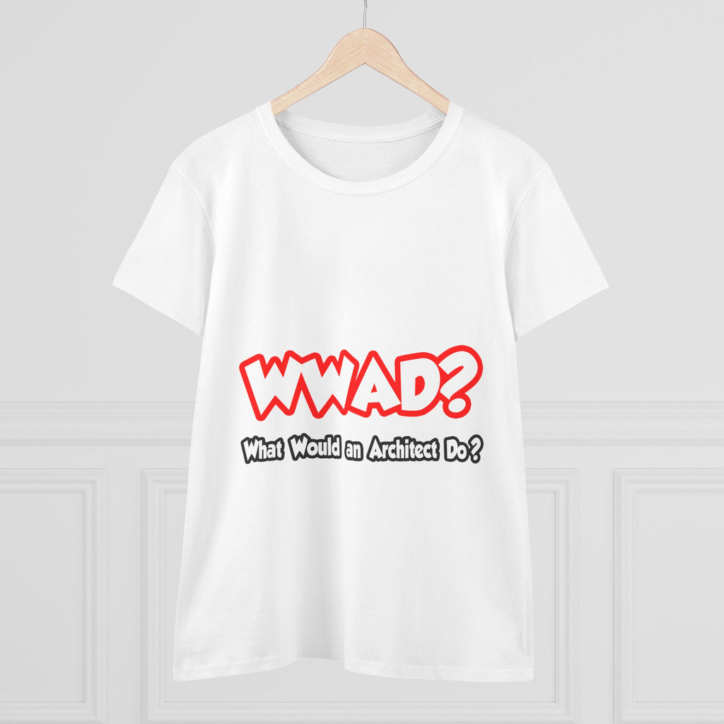 WWAD...What Would an Architect Do - Women's Midweight Cotton Tee