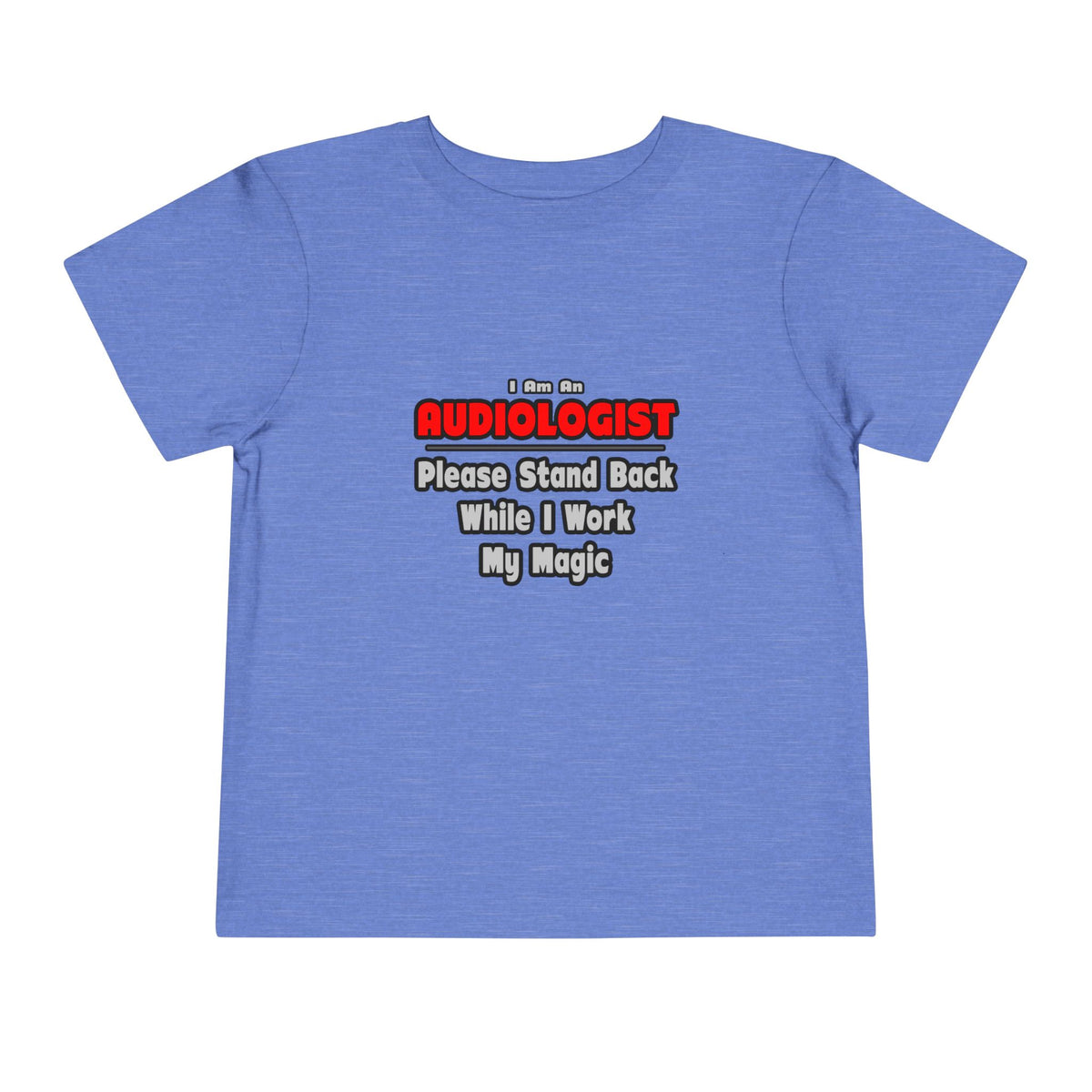 Audiologist ... Stand Back ... Work My Magic - Toddler Short Sleeve Tee