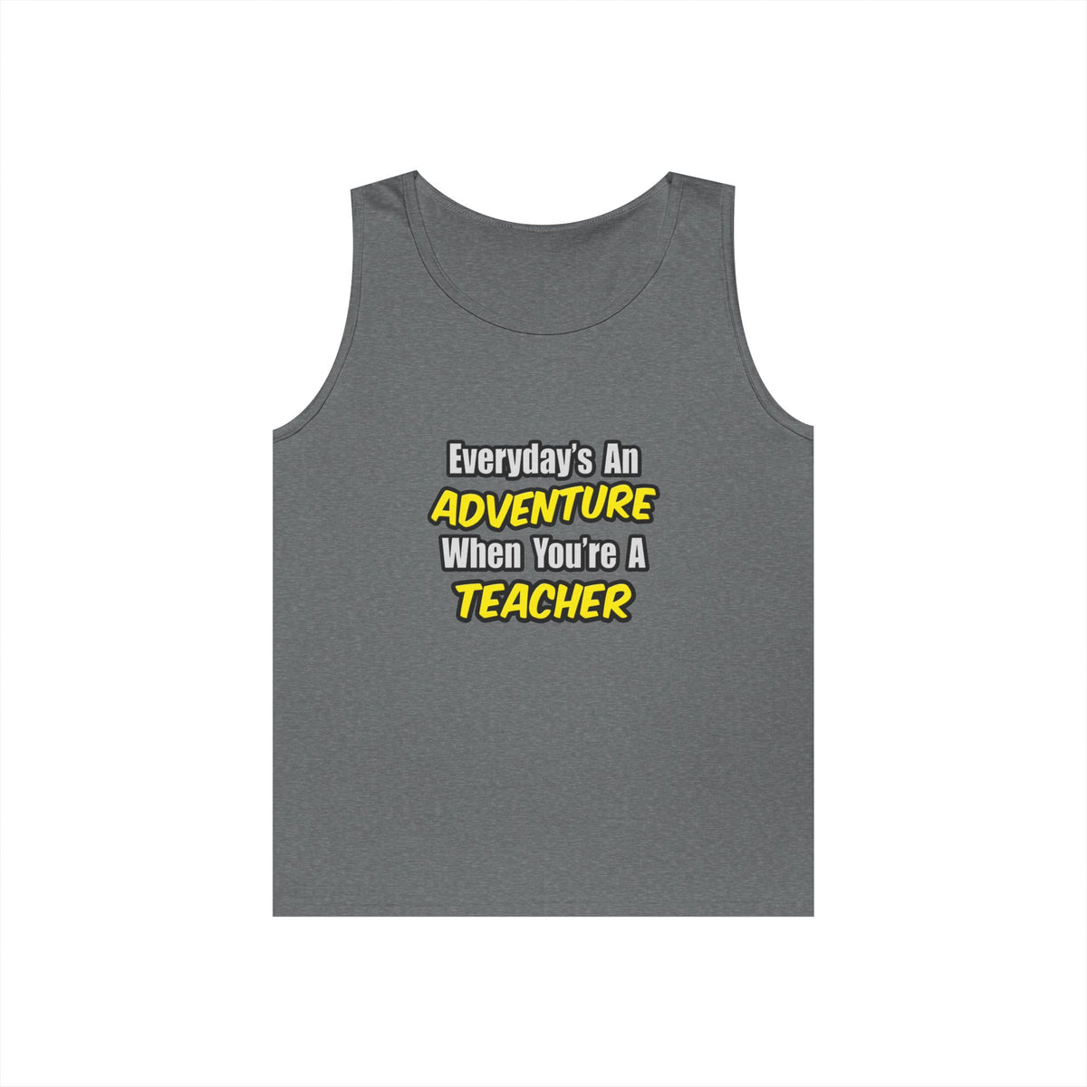 Everyday's An Adventure...Teacher - Unisex Heavy Cotton Tank Top