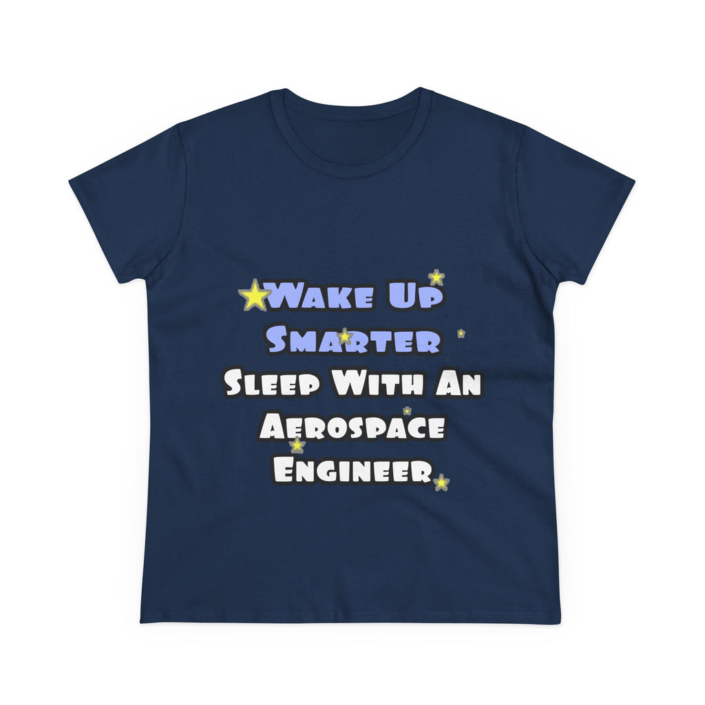 Smarter...Sleep With an Aerospace Engineer - Women's Midweight Cotton Tee