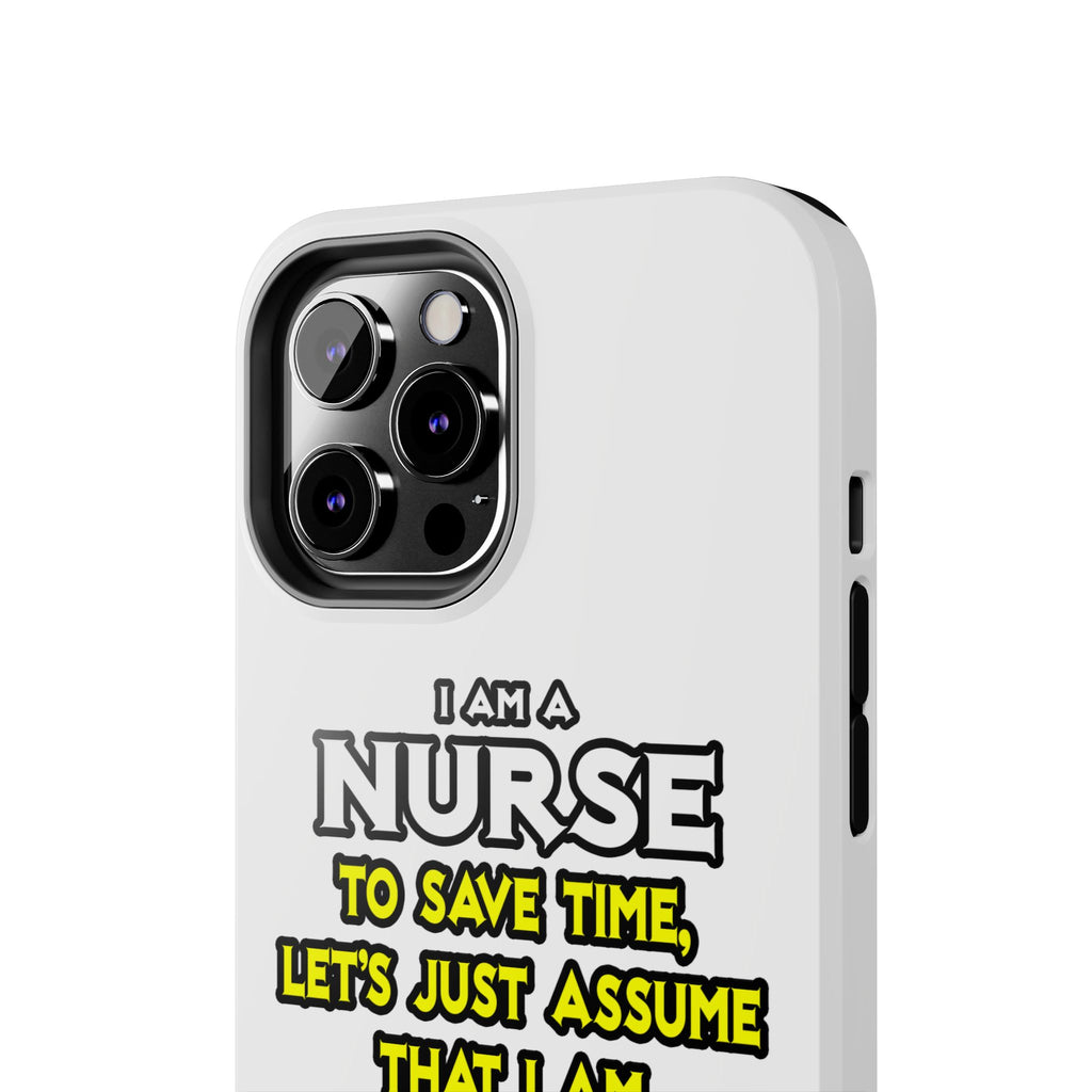 Nurse...Assume I Am Never Wrong - Tough Phone Cases